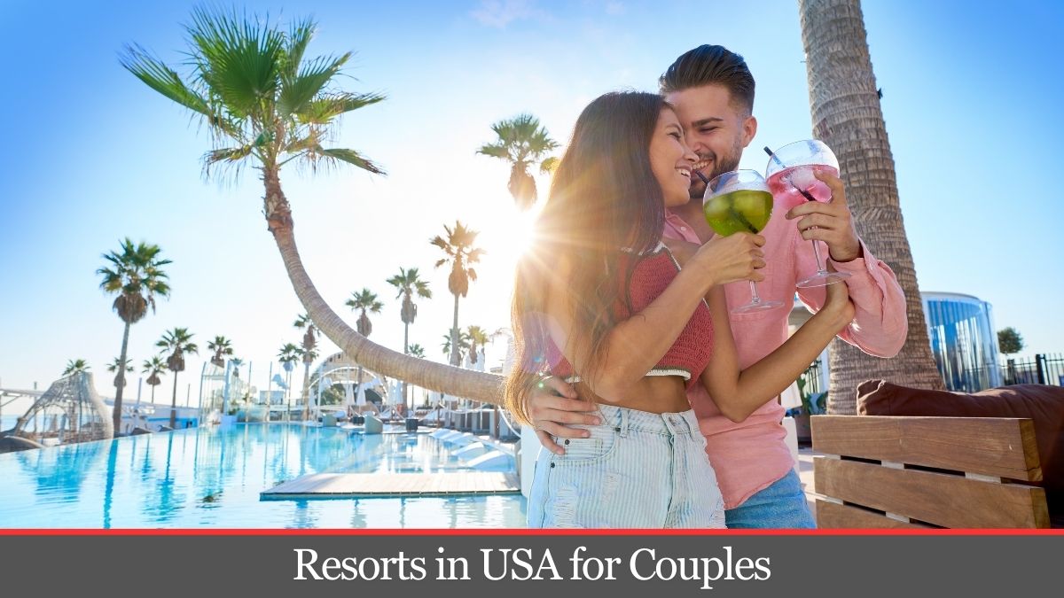 Resorts in USA for Couples: Guide to Romance and Relaxation